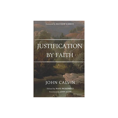 Justification By Faith - by Nate Pickowicz (Paperback)