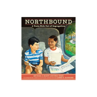 Northbound: A Train Ride Out of Segregation - by Michael S Bandy & Eric Stein (Hardcover)