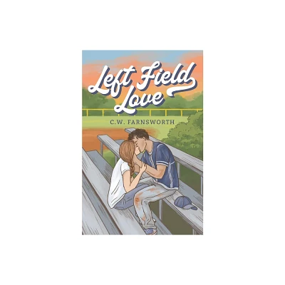 Left Field Love - by C W Farnsworth (Paperback)