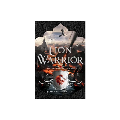 Lion Warrior - (Lightraider Academy) by James R Hannibal (Hardcover)