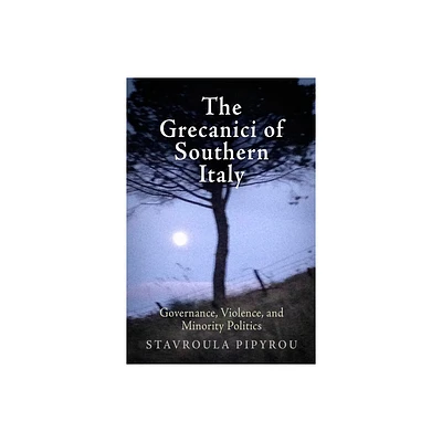 The Grecanici of Southern Italy - by Stavroula Pipyrou (Hardcover)