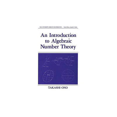 An Introduction to Algebraic Number Theory - (University Mathematics) by Takashi Ono (Paperback)