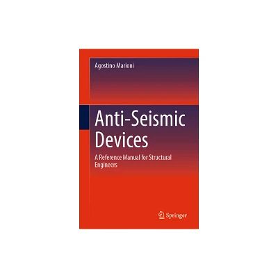 Anti-Seismic Devices - by Agostino Marioni (Hardcover)