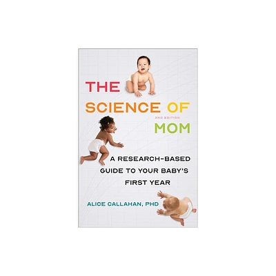 The Science of Mom - 2nd Edition by Alice Callahan (Paperback)