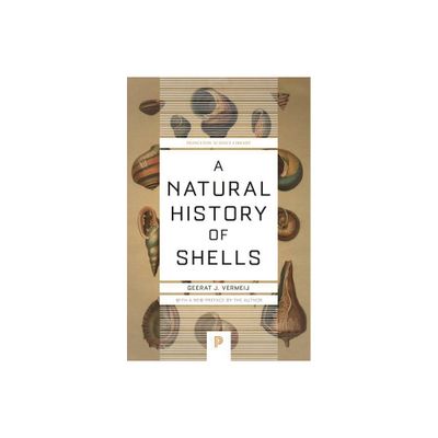 A Natural History of Shells - (Princeton Science Library) by Geerat Vermeij (Paperback)