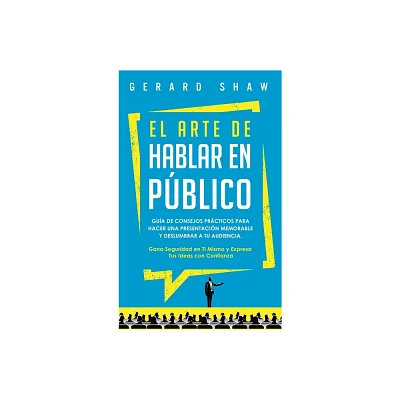 El arte de hablar en pblico - by Gerard Shaw (Hardcover)