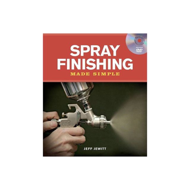 Spray Finishing Made Simple - (Made Simple (Taunton Press)) by Jeff Jewitt (Mixed Media Product)