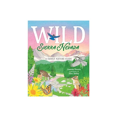 Wild Sierra Nevada - by Joanna Howes (Hardcover)