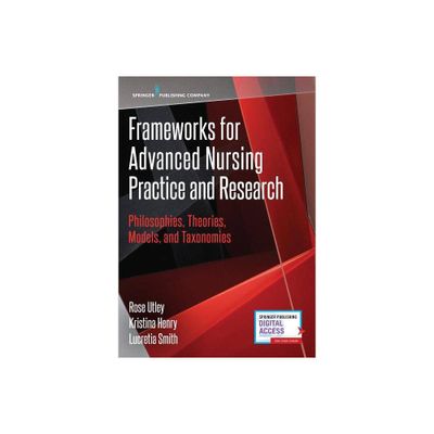 Frameworks for Advanced Nursing Practice and Research - by Rose Utley & Kristina Henry & Lucretia Smith (Paperback)