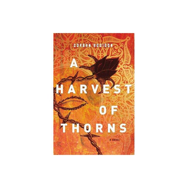 A Harvest of Thorns - by Corban Addison (Paperback)