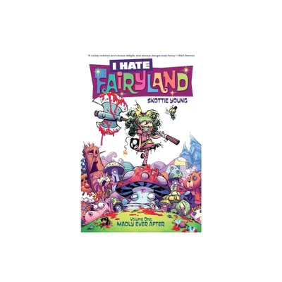 I Hate Fairyland Volume 1: Madly Ever After - by Skottie Young (Paperback)