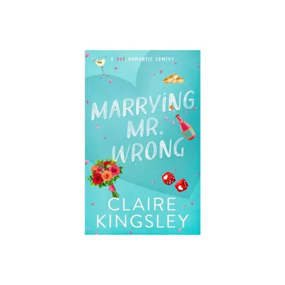Marrying Mr. Wrong - (Dirty Martini Running Club) by Claire Kingsley (Paperback)