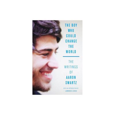 The Boy Who Could Change the World - by Aaron Swartz (Paperback)