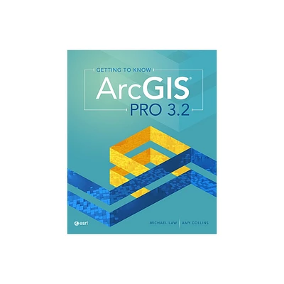 Getting to Know ArcGIS Pro 3.2 - 5th Edition by Michael Law & Amy Collins (Paperback)