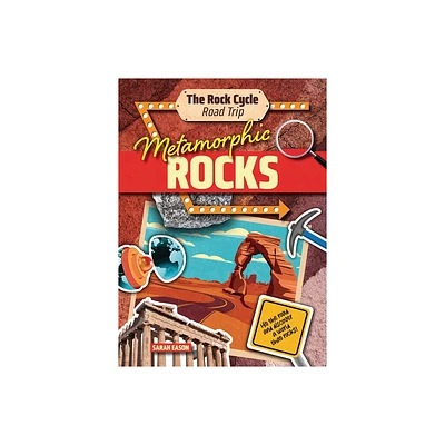 Metamorphic Rocks - (The Rock Cycle Road Trip) by Sarah Eason (Paperback)