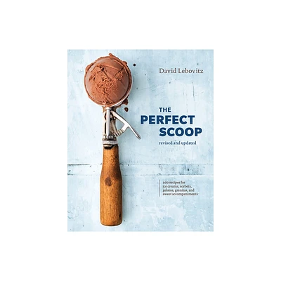 The Perfect Scoop, Revised and Updated - by David Lebovitz (Hardcover)