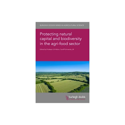 Protecting Natural Capital and Biodiversity in the Agri-Food Sector - (Hardcover)