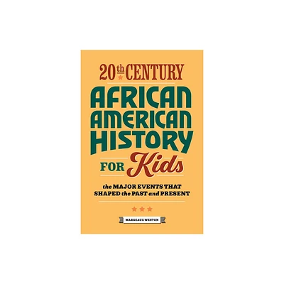 20th Century African American History for Kids - (History by Century) by Margeaux Weston (Paperback)