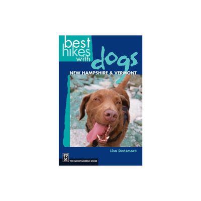 Best Hikes with Dogs New Hampshire and Vermont - by Lisa Densmore (Paperback)