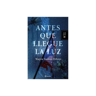 Antes Que Llegue La Luz - by Mayra Santos-Febres (Paperback)