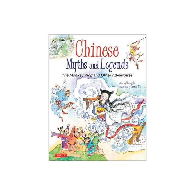 Chinese Myths and Legends - by Shelley Fu (Hardcover)