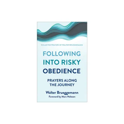 Following Into Risky Obedience - by Walter Brueggemann (Paperback)