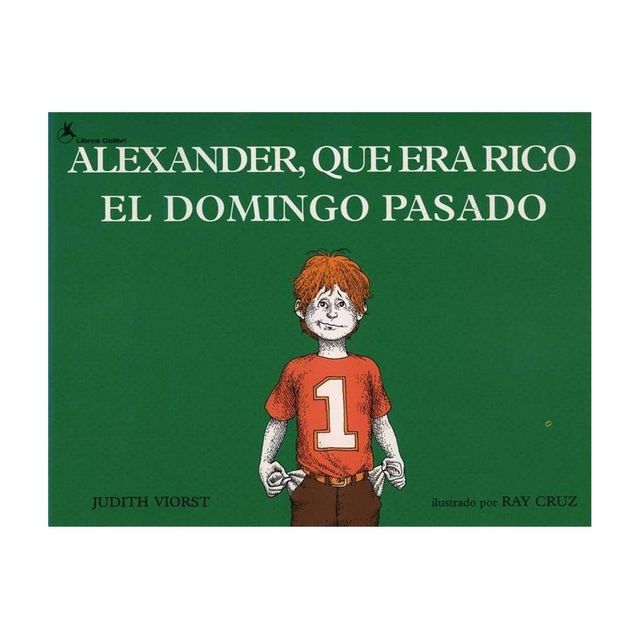 Alexander, Que Era Rico El Domingo Pasado (Alexander Who Used to Be Rich Last Sunday) - by Judith Viorst (Paperback)