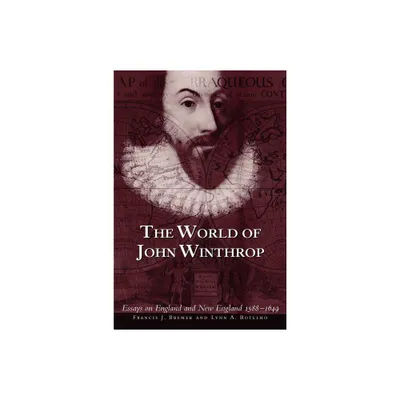 The World of John Winthrop - by Francis J Bremer & Lynn A Botelho (Paperback)