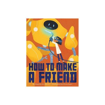 How to Make a Friend - by Stephen W Martin (Hardcover)