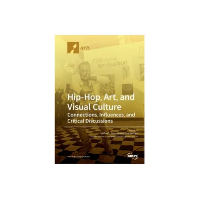 Hip-Hop, Art, and Visual Culture - (Paperback)