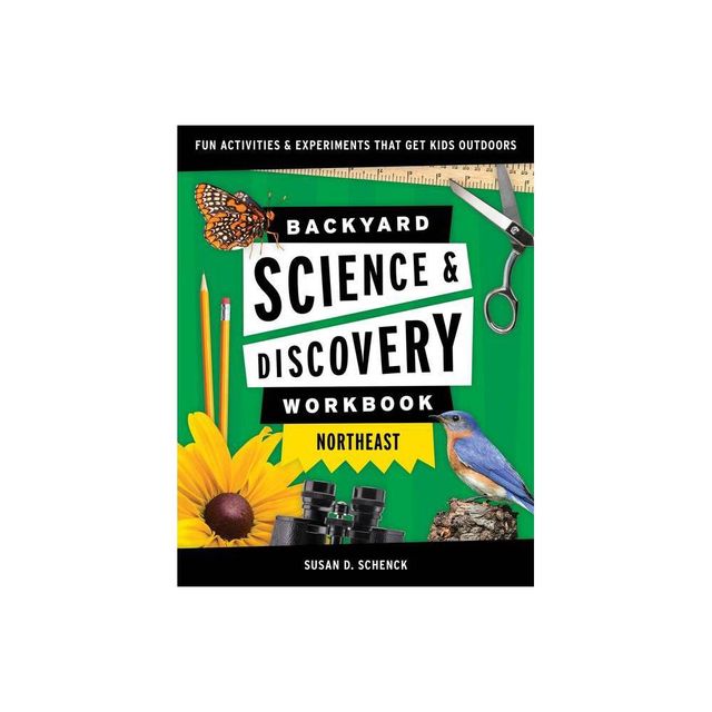 Backyard Science & Discovery Workbook: Northeast - (Nature Science Workbooks for Kids) by Susan D Schenck (Paperback)