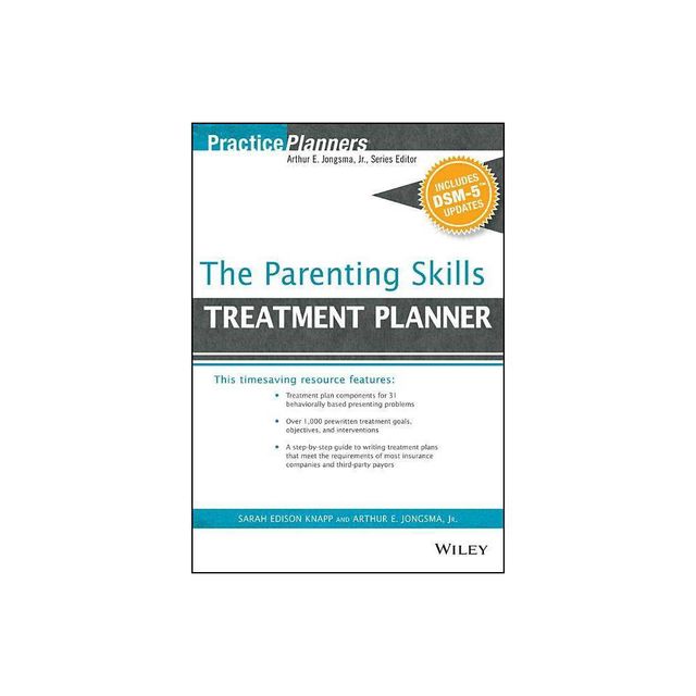 The Parenting Skills Treatment Planner, with Dsm-5 Updates - (PracticePlanners) by David J Berghuis & Sarah Edison Knapp (Paperback)