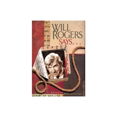 Will Rogers Says . . . - by Reba Collins (Hardcover)