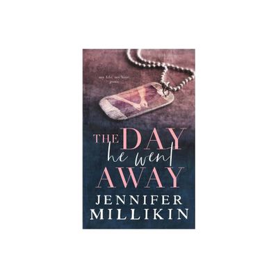 The Day He Went Away - by Jennifer Millikin (Paperback)