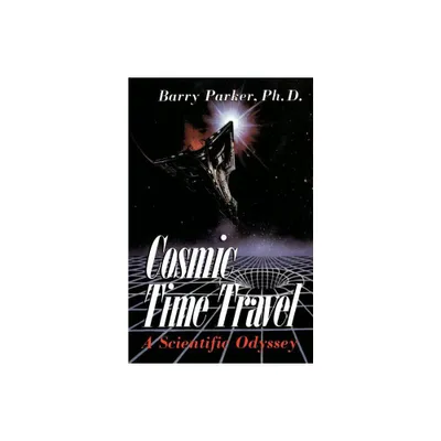 Cosmic Time Travel - by Barry Parker (Paperback)