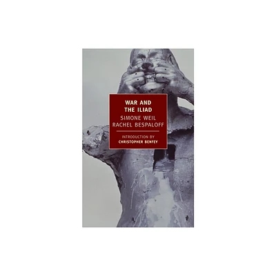 War and the Iliad - by Simone Weil & Rachel Bespaloff (Paperback)