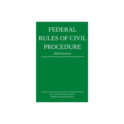 Federal Rules of Civil Procedure; 2024 Edition - (Quick Desk Reference) by Michigan Legal Publishing Ltd (Paperback)