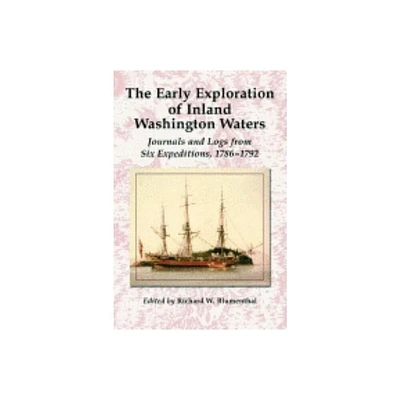 The Early Exploration of Inland Washington Waters - by Richard W Blumenthal (Paperback)