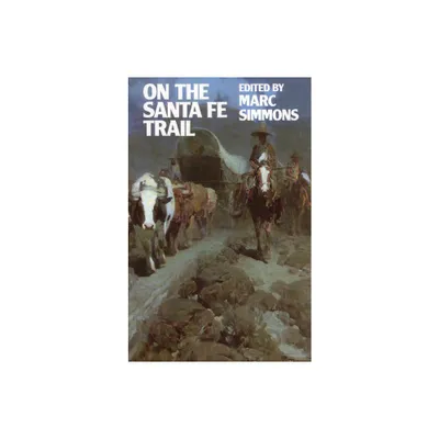 On the Santa Fe Trail - by Marc Simmons (Paperback)