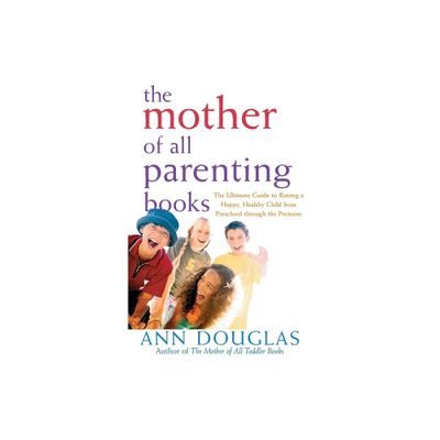 The Mother of All Parenting Books - by Ann Douglas (Paperback)