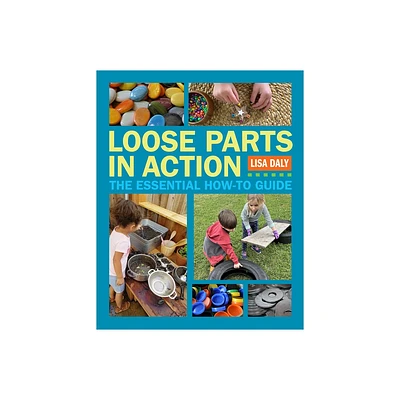 Loose Parts in Action - by Lisa Daly (Paperback)