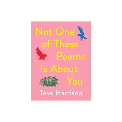 Not One of These Poems Is about You - by Teva Harrison (Paperback)