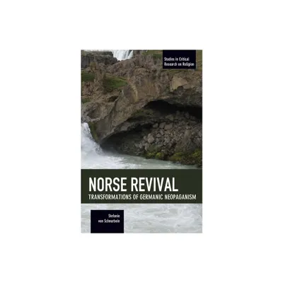 Norse Revival - (Studies in Critical Research on Religion) by Stefanie Von Schnurbein (Paperback)