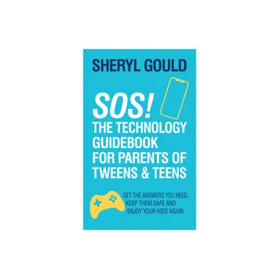 Sos! the Technology Guidebook for Parents of Tweens and Teens - by Sheryl Gould (Paperback)