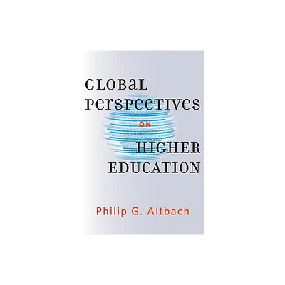 Global Perspectives on Higher Education - by Philip G Altbach (Paperback)