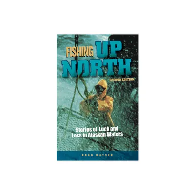 Fishing Up North - 2nd Edition by Brad Matsen (Paperback)