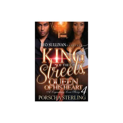 King of the Streets, Queen of His Heart 4 - by Porscha Sterling (Paperback)