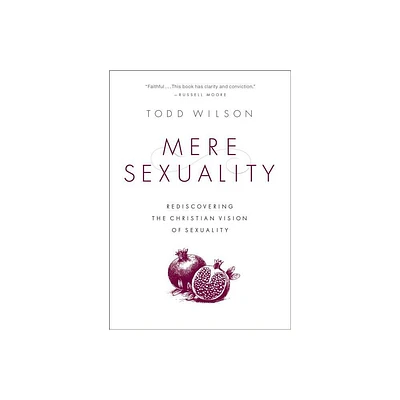 Mere Sexuality - by Todd A Wilson (Paperback)