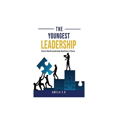 The Youngest Leadership - by Amelia S B & Sajjad Ahmad (Paperback)