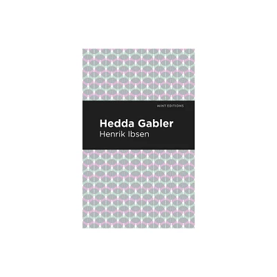 Hedda Gabbler - (Mint Editions (Plays)) by Henrik Ibsen (Paperback)